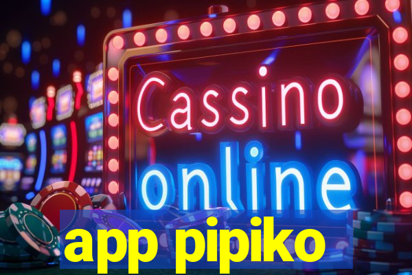 app pipiko